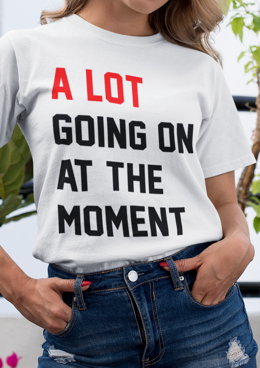 A Lot Going On At The Moment T-Shirt-T-Shirt-Pawfect Printing