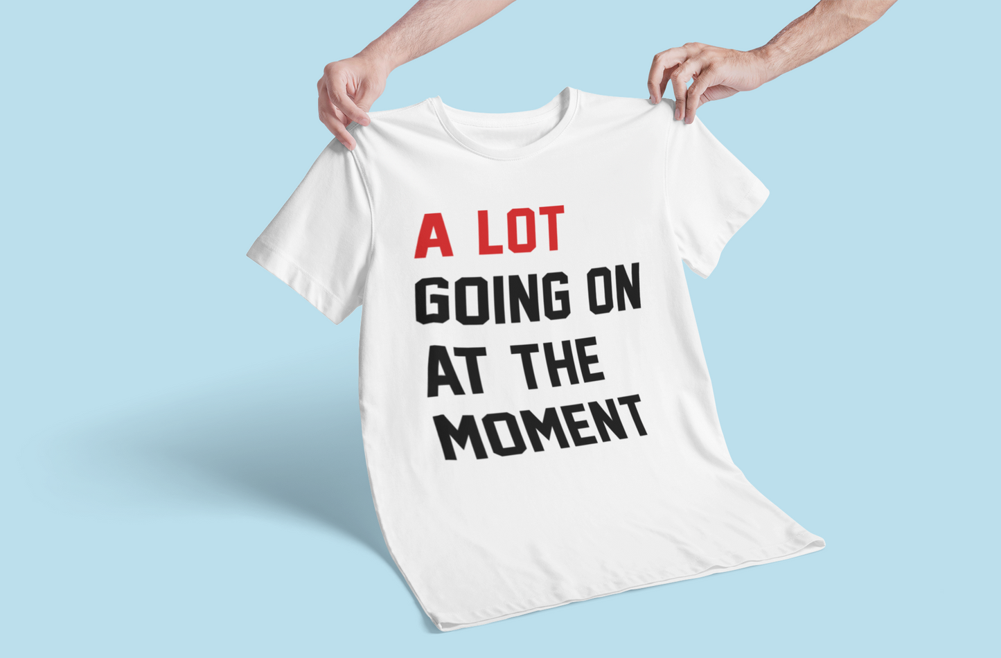 A Lot Going On At The Moment T-Shirt-T-Shirt-Pawfect Printing