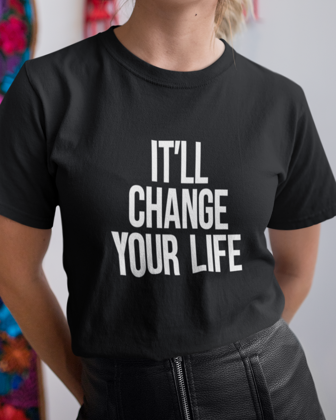 It'll Change Your Life T-shirt-T-Shirt-Pawfect Printing