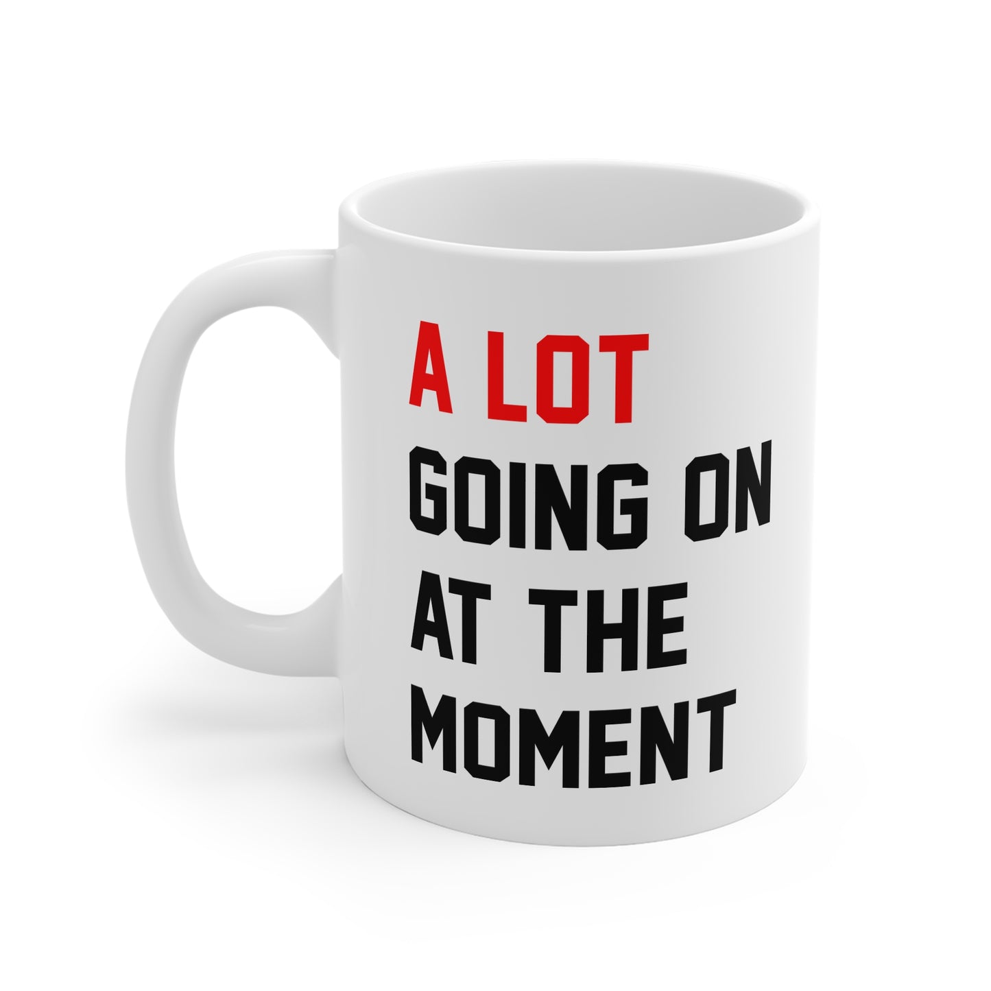 A Lot Going On At The Moment 11oz Mug-Mug-Pawfect Printing