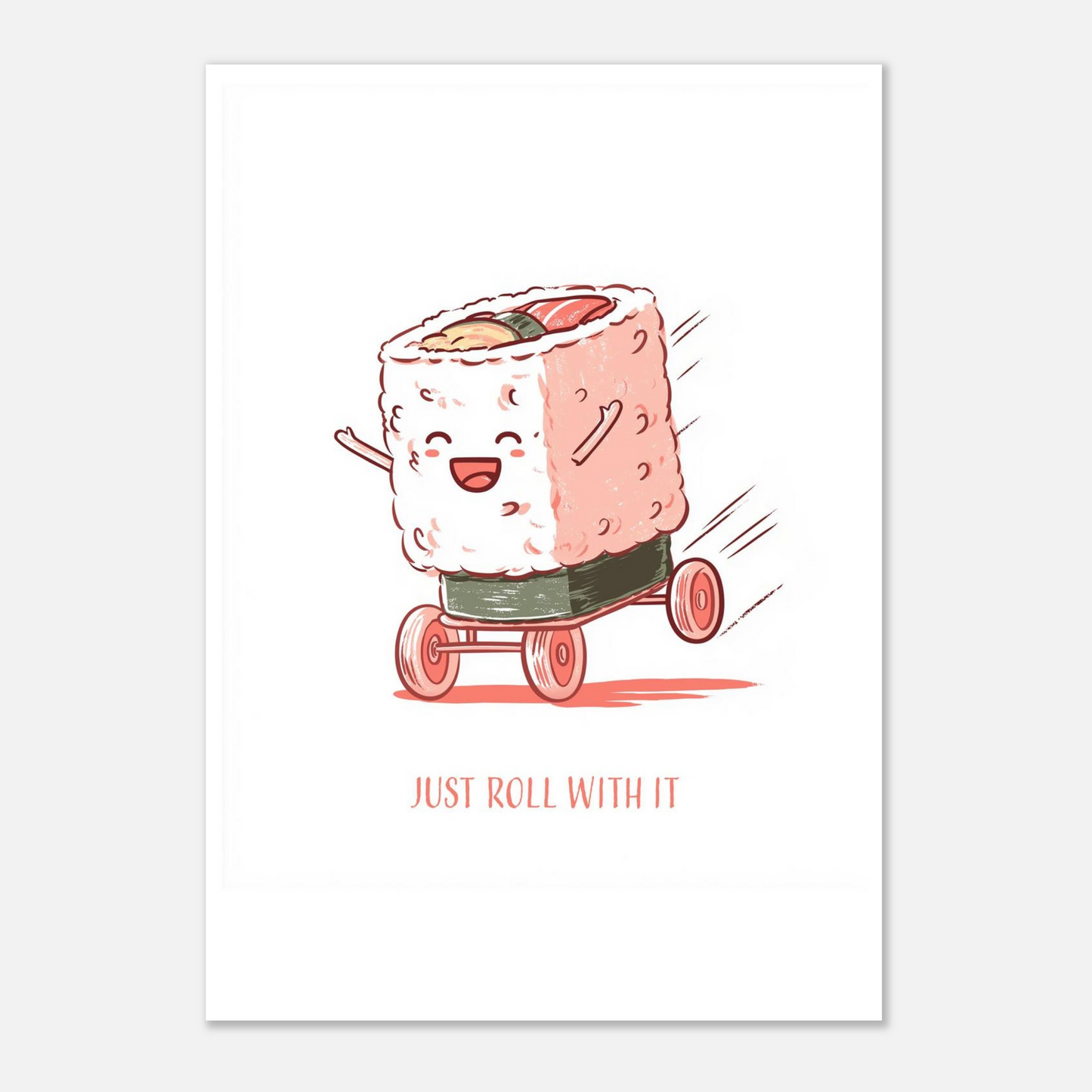 Just Roll With It - Premium Matte Print-Print Material-Pawfect Printing