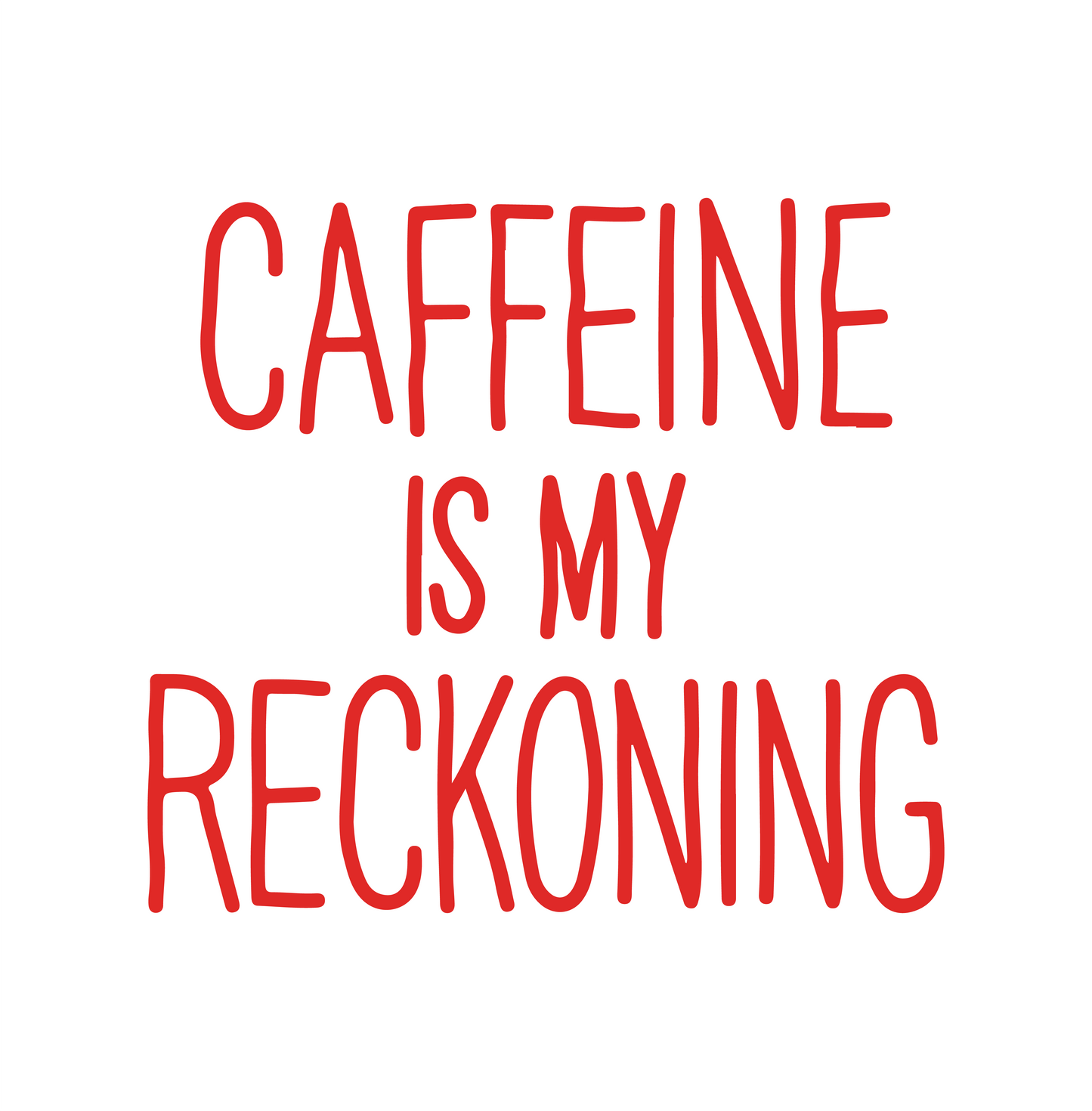 Caffeine is my reckoning 11oz Mug-Mug-Pawfect Printing