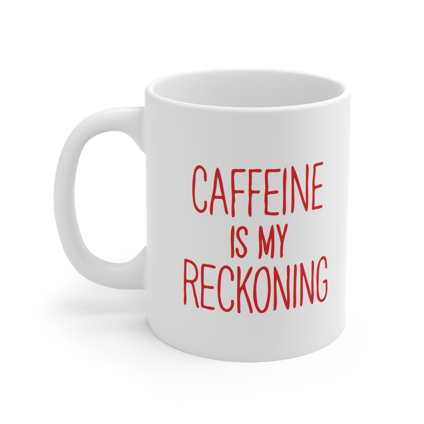 Caffeine is my reckoning 11oz Mug-Mug-Pawfect Printing