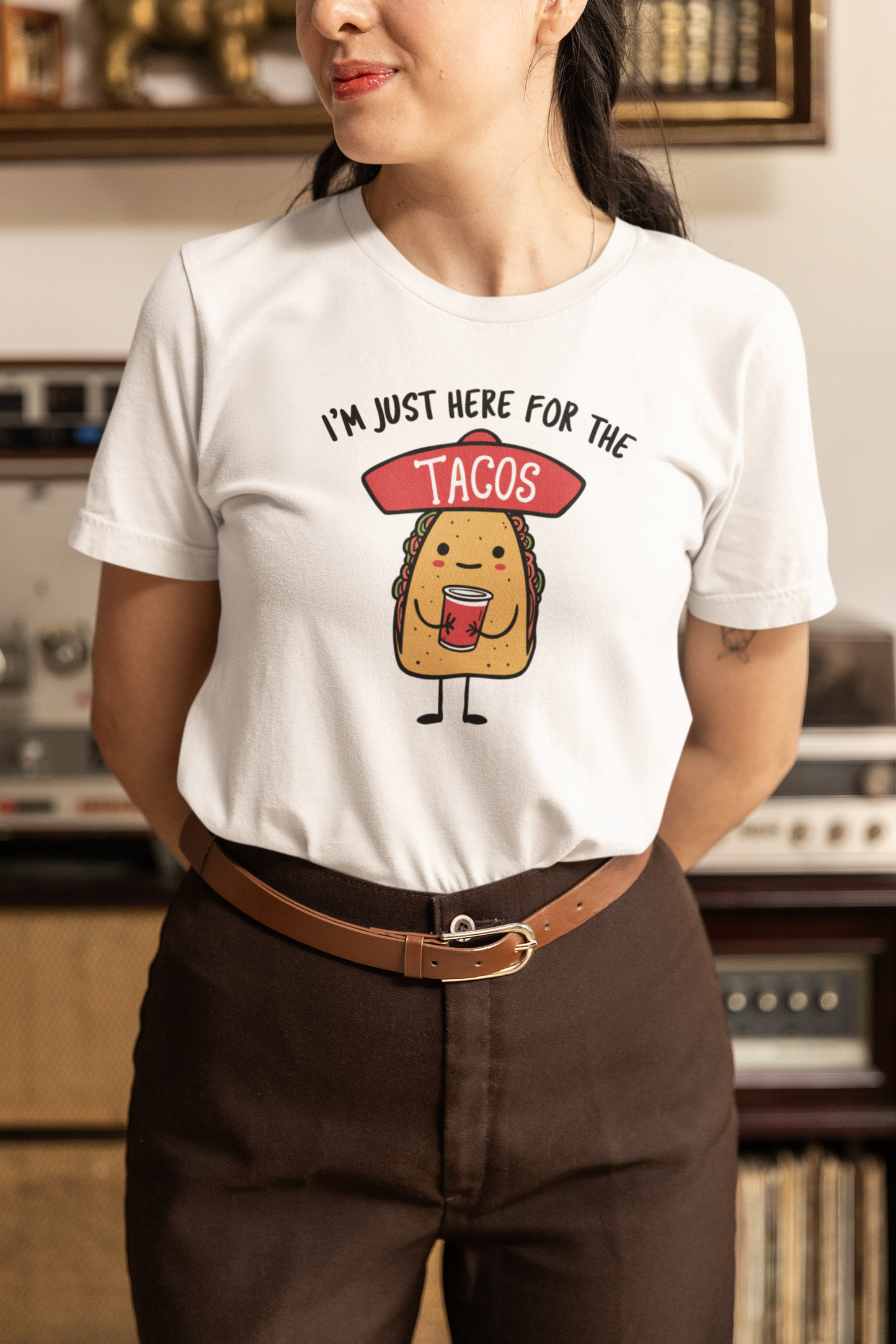 I'm Just Here For The Tacos T-shirt