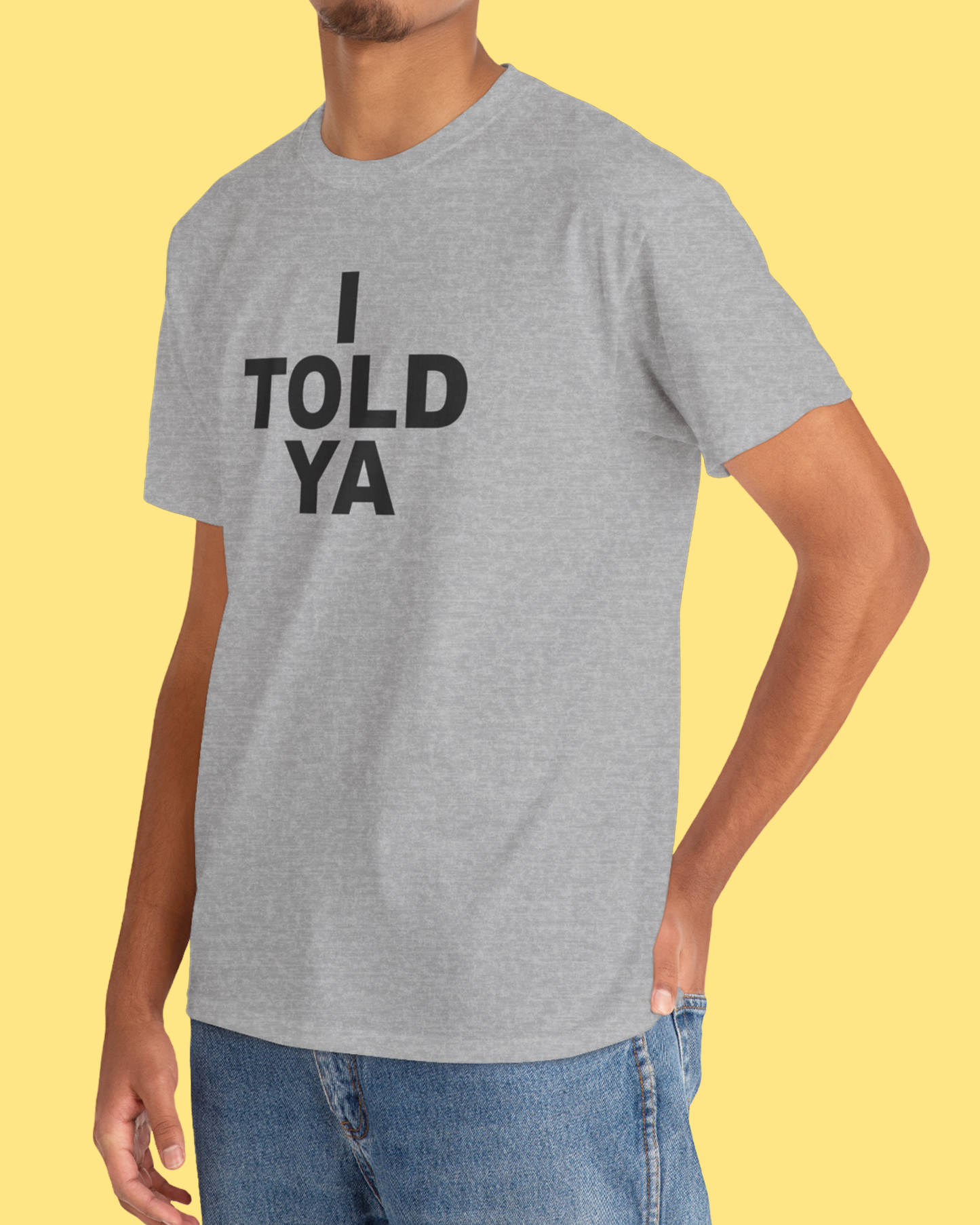 I TOLD YA T-Shirt