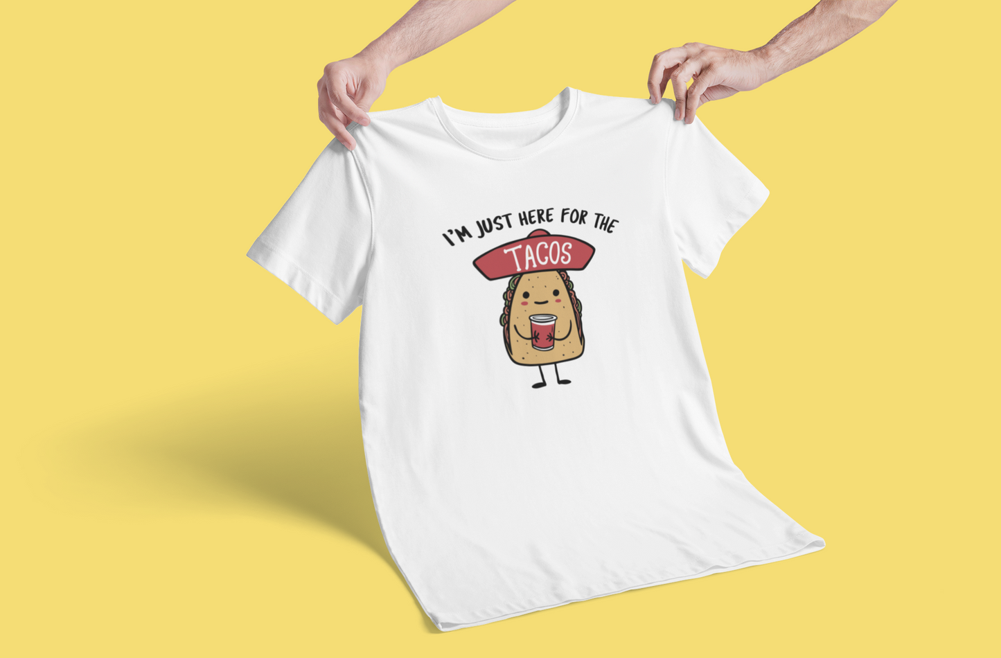 I'm Just Here For The Tacos T-shirt