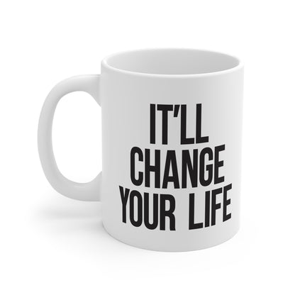 It'll Change Your Life 11oz Mug-Mug-Pawfect Printing