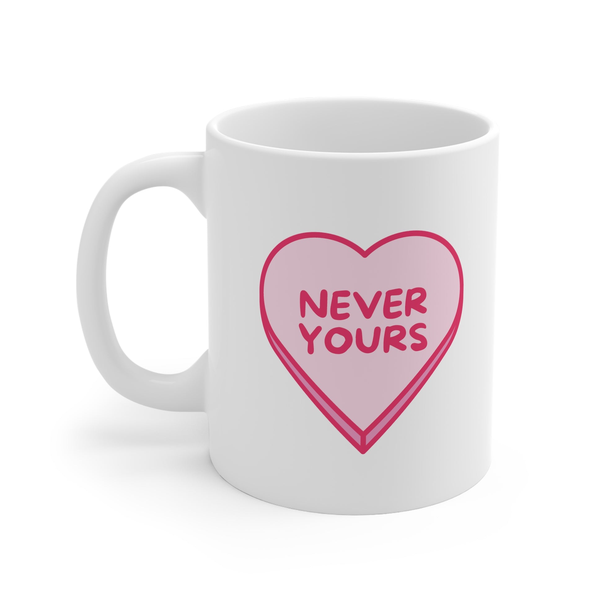 Never Yours Love Heart 11oz Mug-Mug-Pawfect Printing