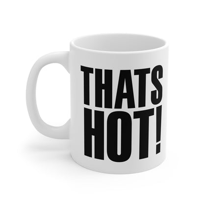 THATS HOT 11oz Mug