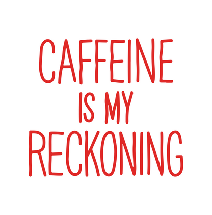 Caffeine is my reckoning 11oz Mug-Mug-Pawfect Printing