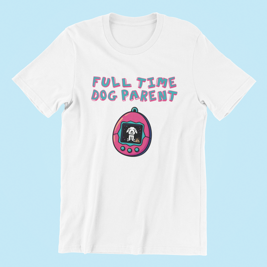 Full Time Dog Parent T-shirt