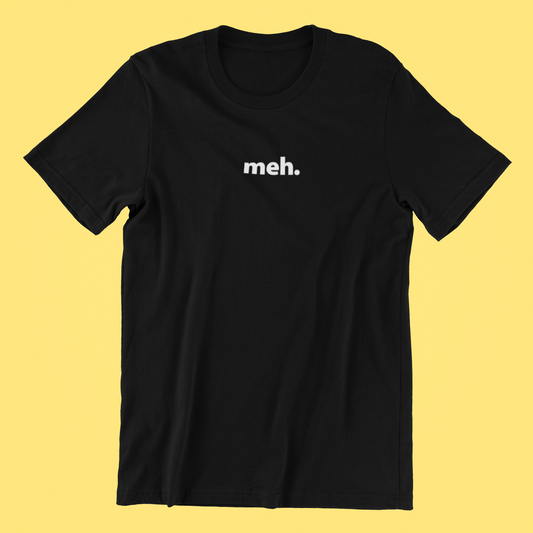 Black t-shirt with 'meh.' text on a yellow background