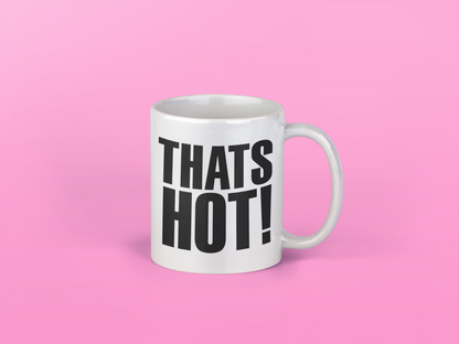 THATS HOT 11oz Mug